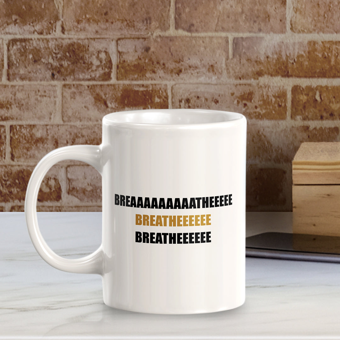 Breaaaaaaaaatheeeee 11oz Plastic or Ceramic Coffee Mug | Motivational Phrases