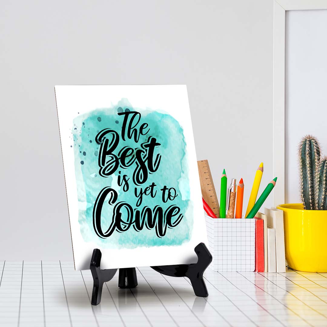 The Best Is Yet To Come Table Sign with Acrylic Stand (6x8“) | Positive Affirmation Inspiration Décor