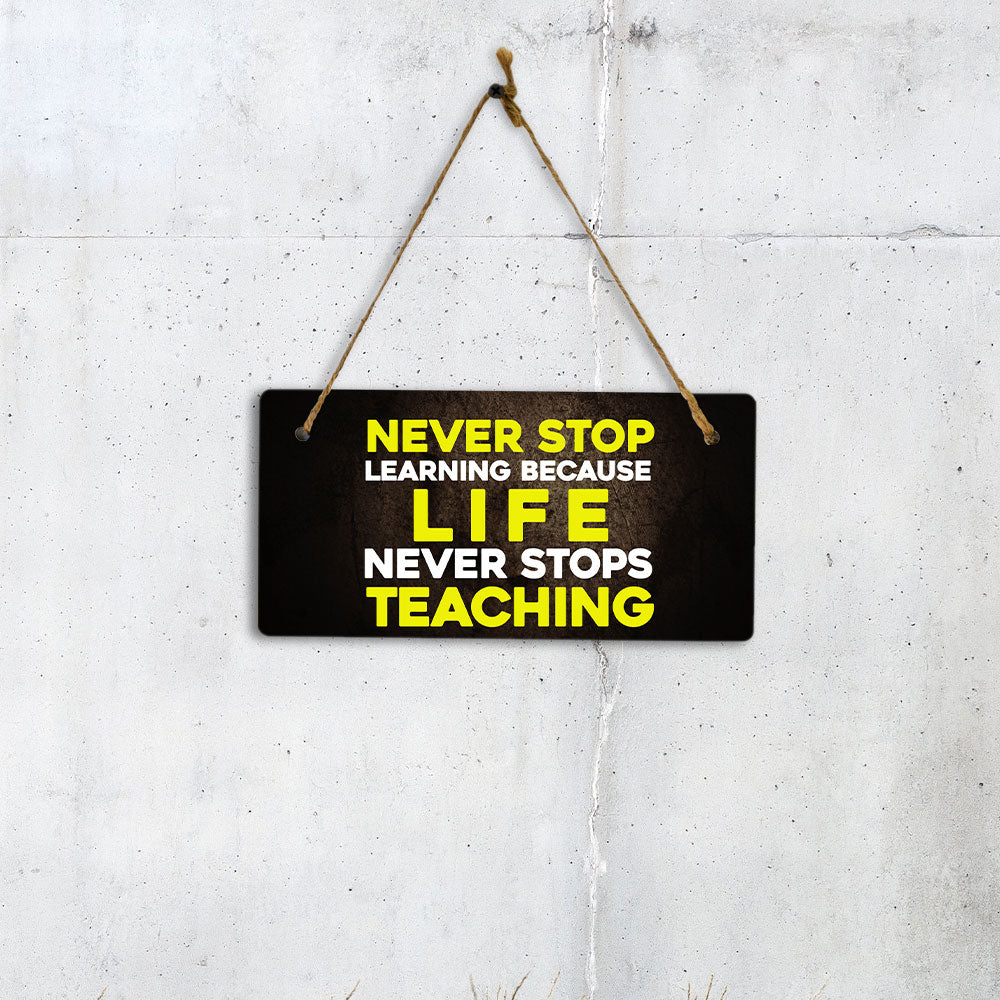 Never Stop Learning Because Life Never Stops Teaching 5" x 10" Hanging Wall or Door Sign | Motivational Positive Home Décor