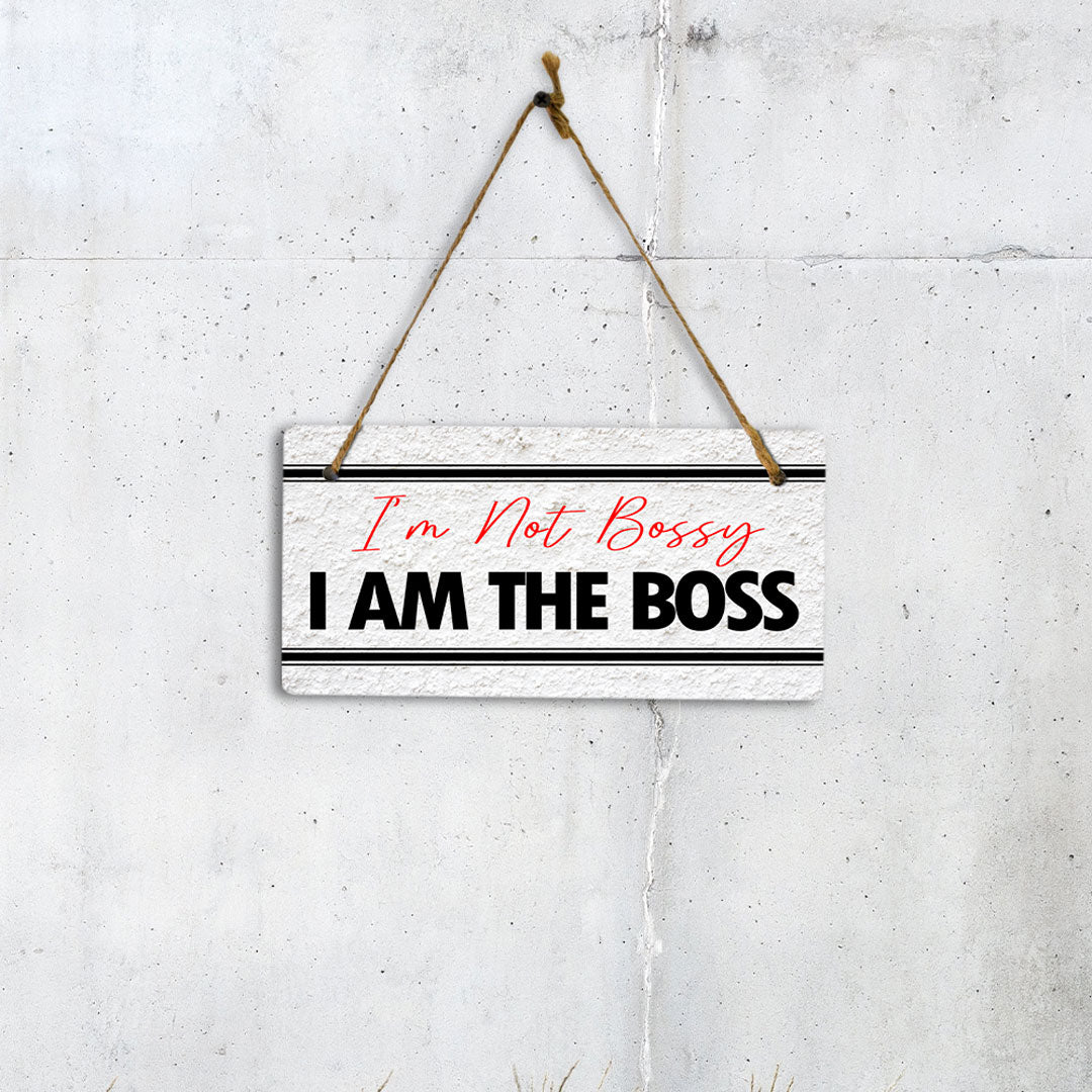 I'm Not Bossy I Am The Boss 5x10 Hanging Plus Wall or Door Sign | Home & Office Decor