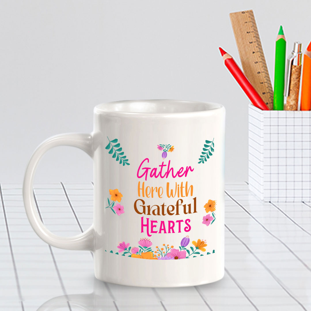 Gather Here With Grateful Hearts 11oz Plastic or Ceramic Mug | Home & Family Cups