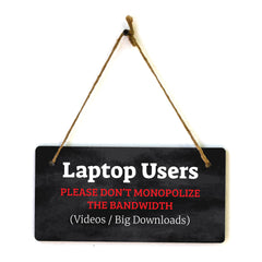 Laptop Users - Please Don’t Monopolize The Bandwidth (Videos / Big Downloads) 5x10 Hanging Plus Wall or Door Sign | Cafe Etiquette Signage