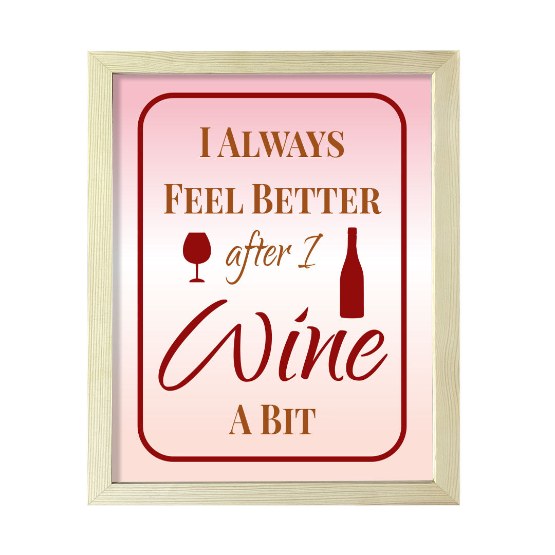 Designs ByLITA I Always Feel Better After I Wine A Bit, Framed Wall Art Print | Funny Home Decor