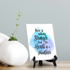 There is Nothing Stronger Than The Heart of a Volunteer Table Sign with Acrylic Stand (6x8“) | Positive Affirmation Inspiration Décor