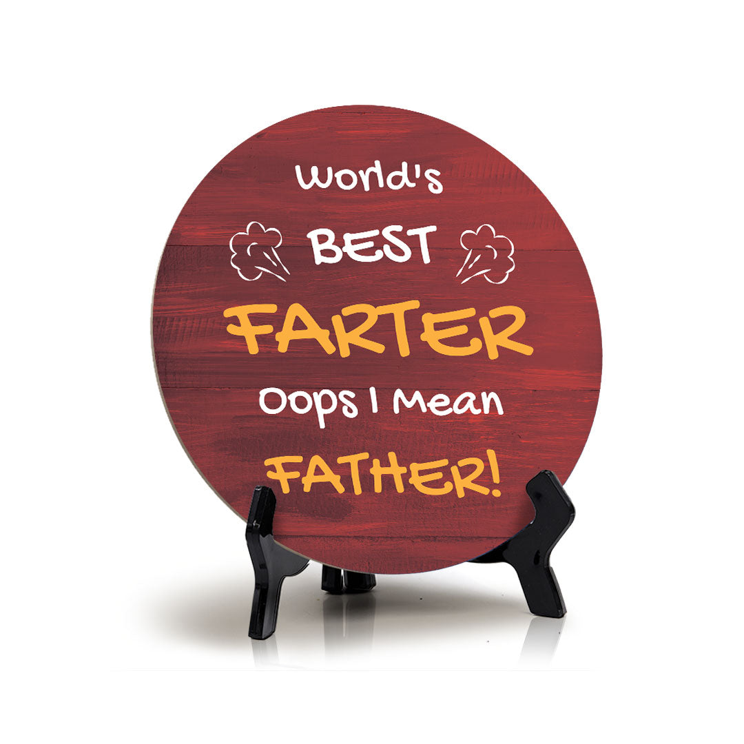 World's Best Farter Oops I Mean Father! Circle Table Sign with Acrylic Stand (5x5") | Funny Home Decor