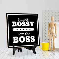 I'm Not Bossy I Am The Boss 5"x 5" Square Table Sign With Acrylic Easel | Home & Office Décor
