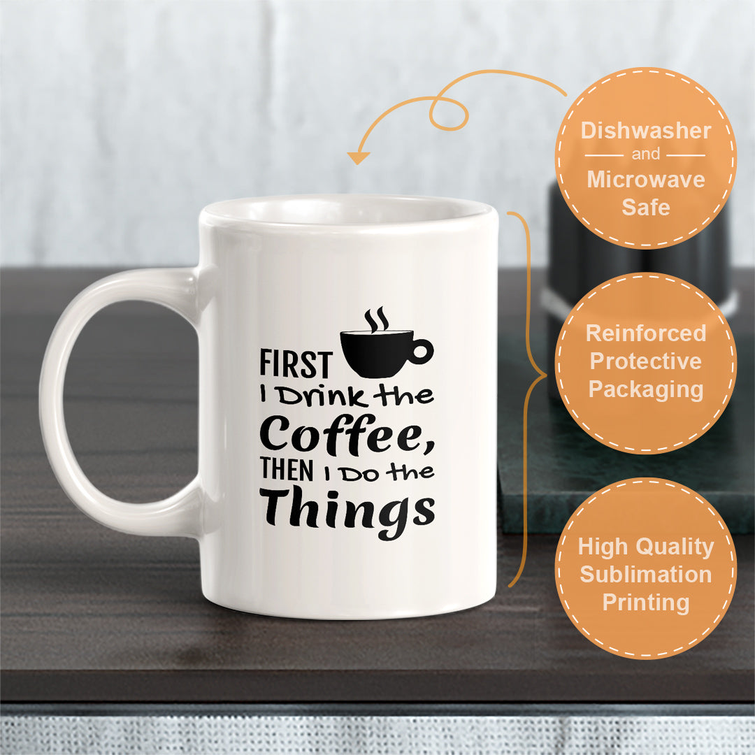 Signs ByLITA First I Drink the Coffee, Then I Do the Things 11oz Plastic/Ceramic Coffee Mug
