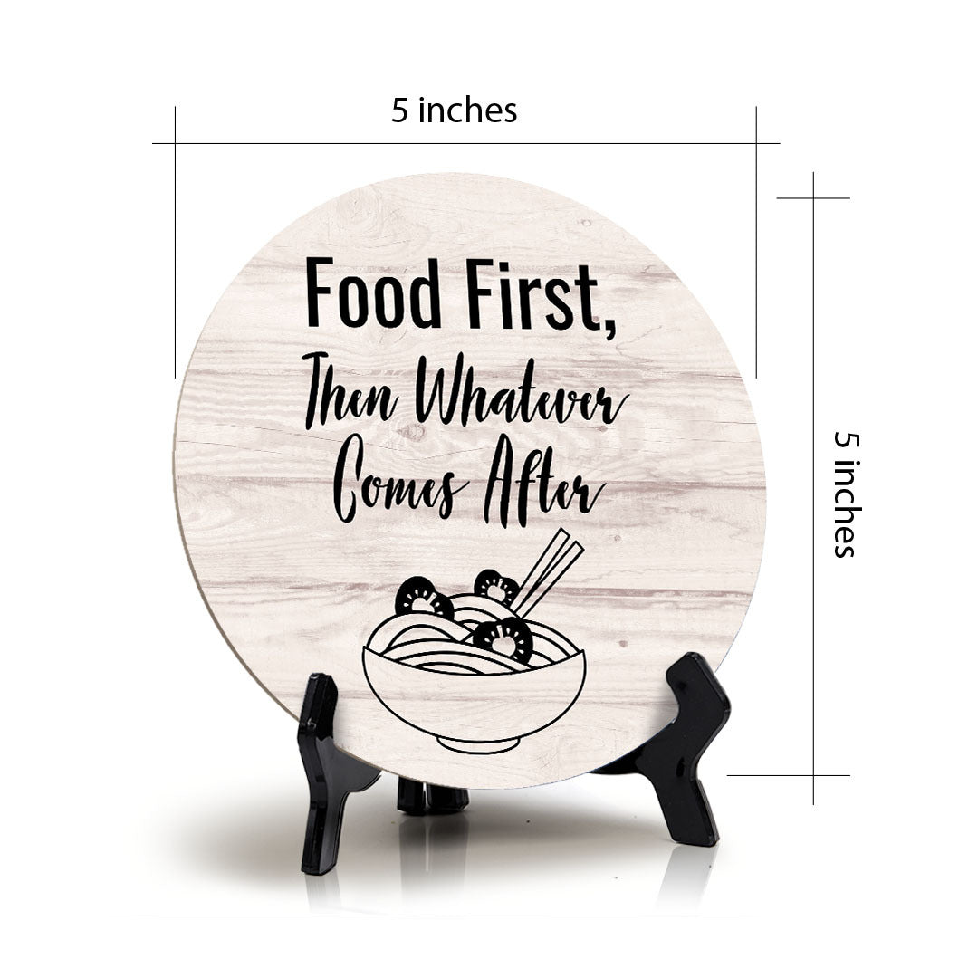 Round Food First, Then Whatever Comes After, Wood Color Circle Table Sign (5x5")