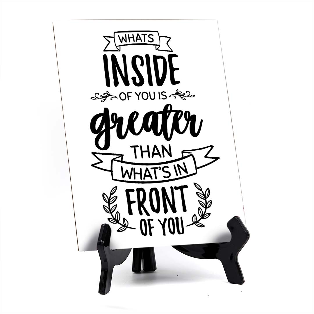 What's Inside of You Is Greater Than What's In Front of You Table Sign with Acrylic Stand (6x8“) | Positive Affirmation Inspiration Décor