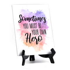 Sometimes You Must Be Your Own Hero Table Sign with Acrylic Stand (6x8“) | Positive Affirmation Inspiration Décor