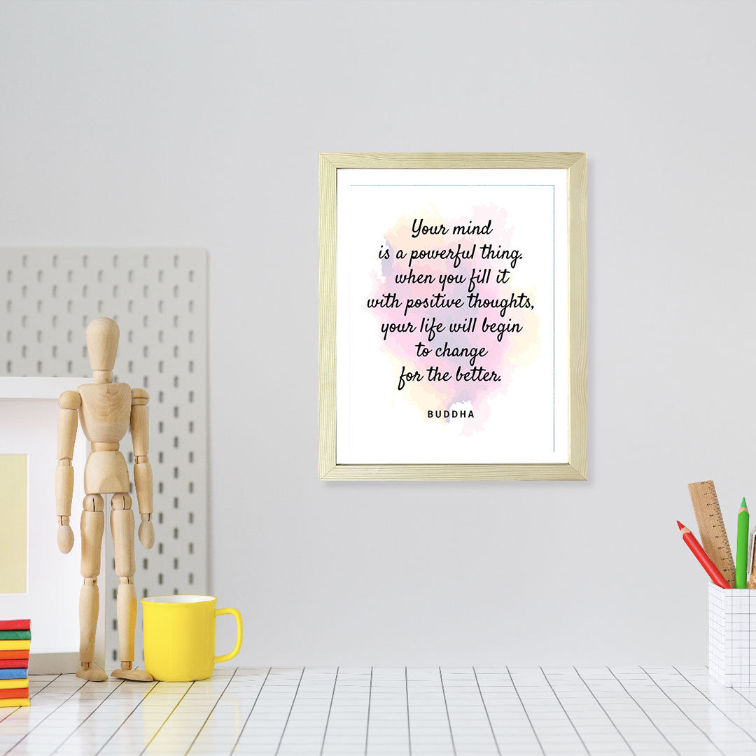 Designs ByLITA Your Mind Is A Powerful Thing. When You Fill It With Positive Thoughts, Your Life Will Begin To Change For The Better. Buddha, Framed Wall Art