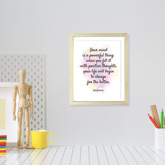 Designs ByLITA Your Mind Is A Powerful Thing. When You Fill It With Positive Thoughts, Your Life Will Begin To Change For The Better. Buddha, Framed Wall Art