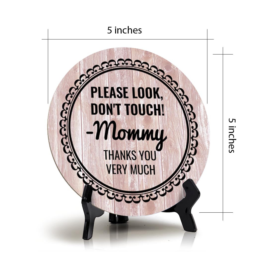 Sign ByLITA Round Please Look, Don't Touch! -Mommy Thanks you very much! Table Sign (5x5")