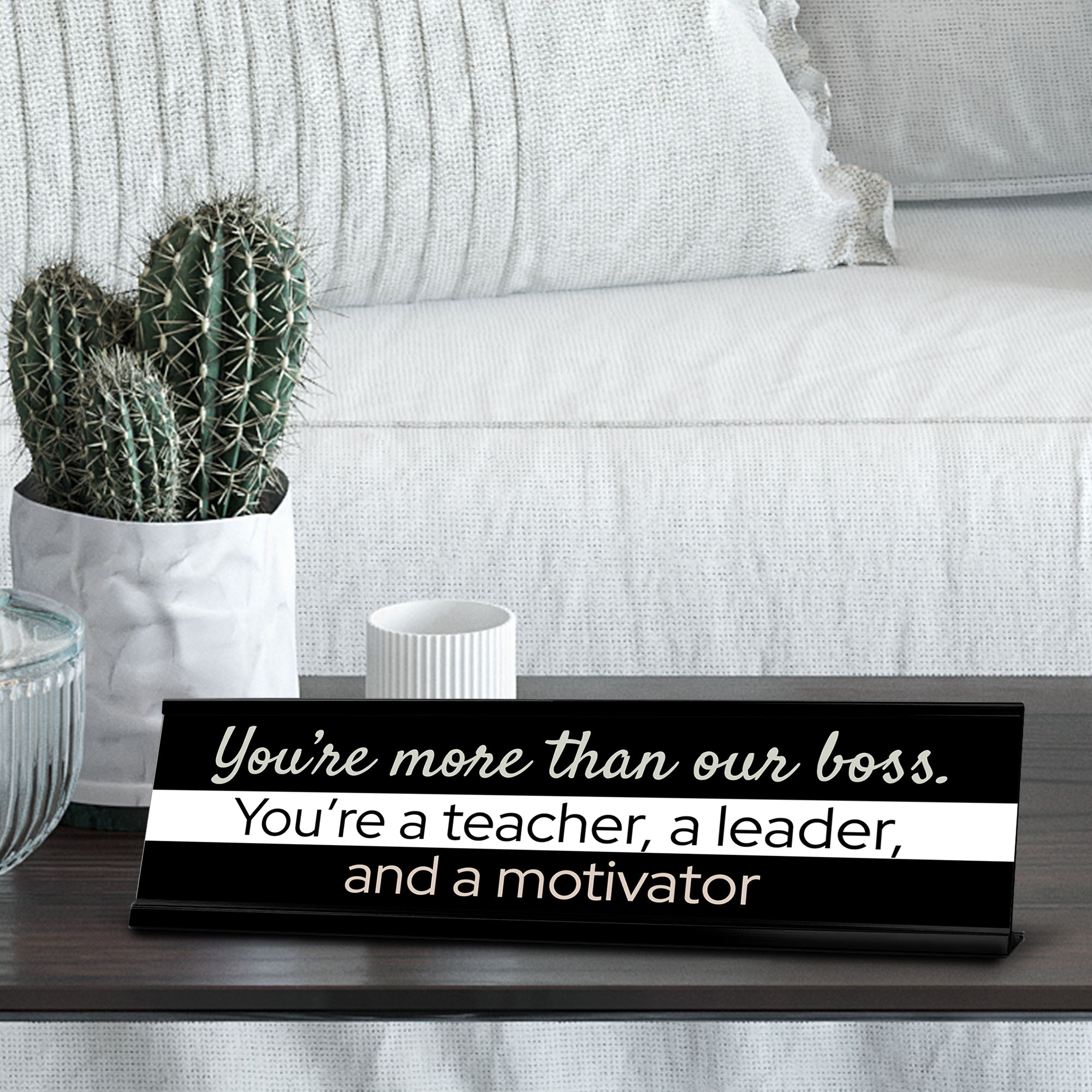 Signs ByLITA You?re More Than Our Boss. You?re a teacher, a Leader, and a Motivator Black Frame Desk Sign (2x8?)