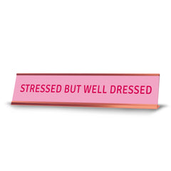 Stressed But Well Dressed Desk Sign (2x10") |Funny Office Decor