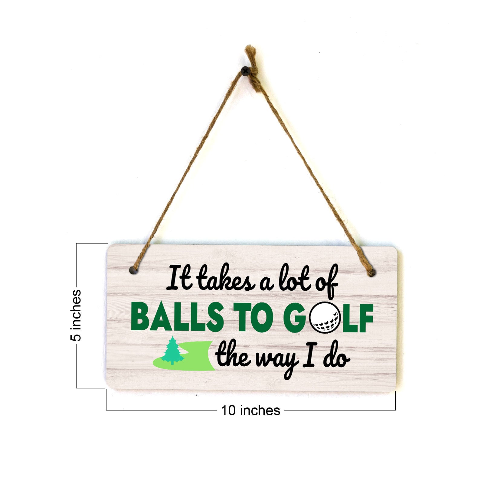 It Takes A Lot Of Balls To Golf The Way I Do 5x10 Hanging Plus Wall or Door Sign | Funny Home Decor