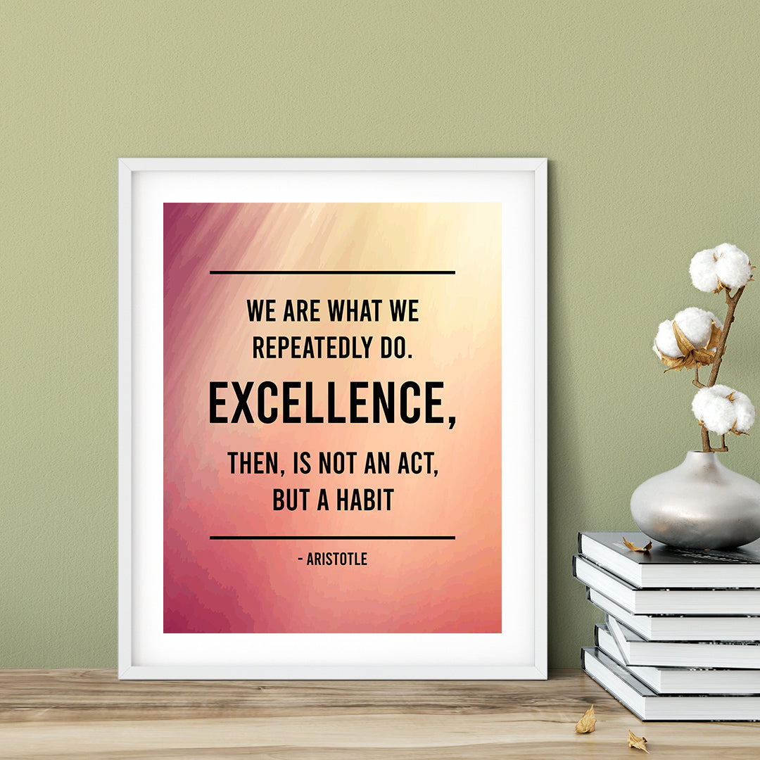 Designs ByLITA We are what we repeatedly do. Excellence, then, is not an act, but a habit - Aristotle, Inspirational Wall Art