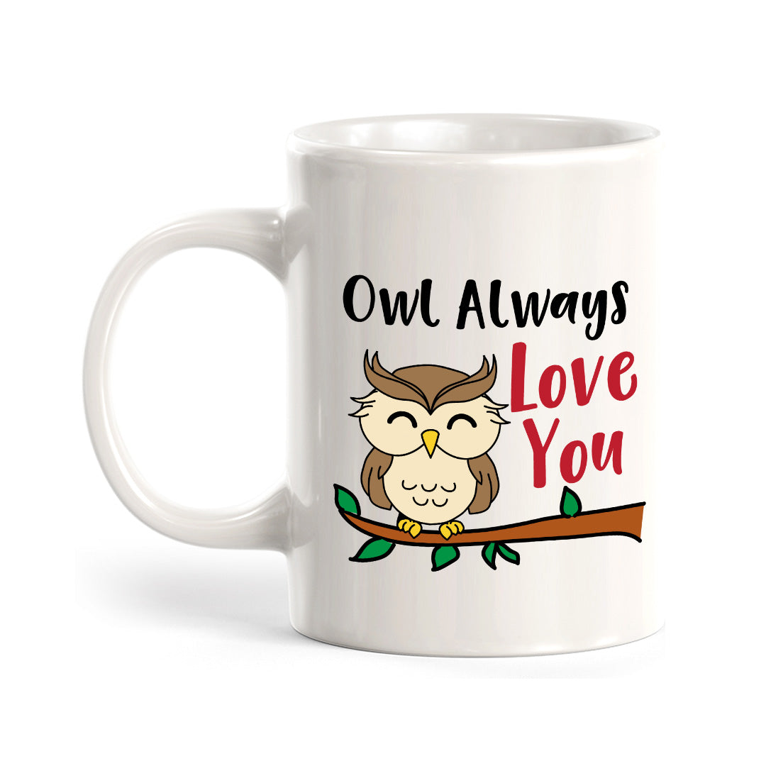 Owl Always Love You 11oz Plastic or Ceramic Mug | Cute and Funny Romantic Novelty Mugs