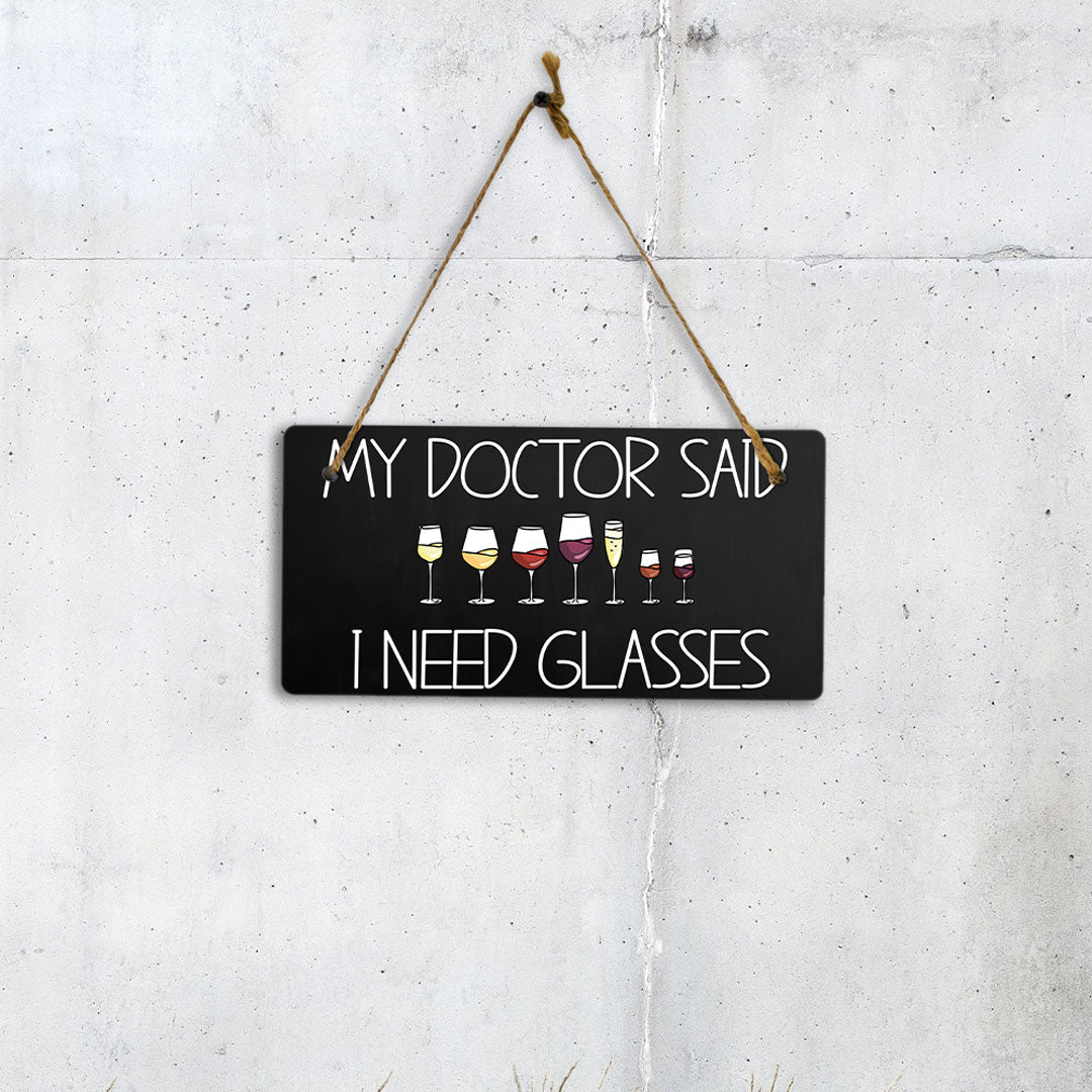 My Doctor Said I Need Glasses 5" x 10" Hanging Wall or Door Sign | Funny Home Decor