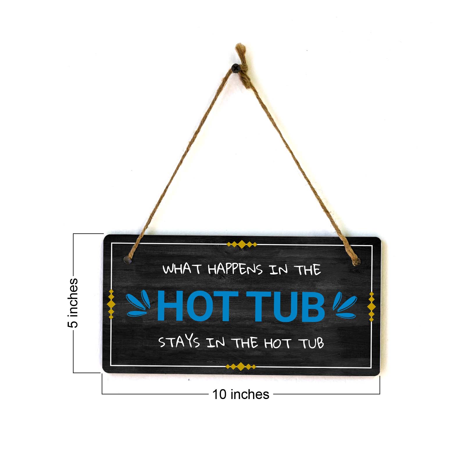 What Happens In The Hot Tub Stays In The Hot Tub 5x10 Hanging Plus Wall or Door Sign | Funny Home Decor