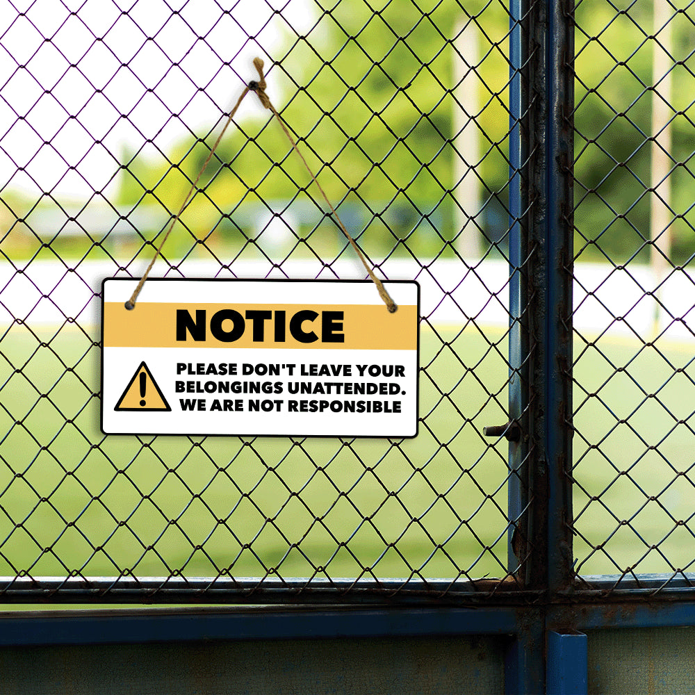 Notice: Please Don't Leave Your Belongings Unattended. We Are Not Responsible 5" x 10" Hanging Wall or Door Sign | Safety Signs