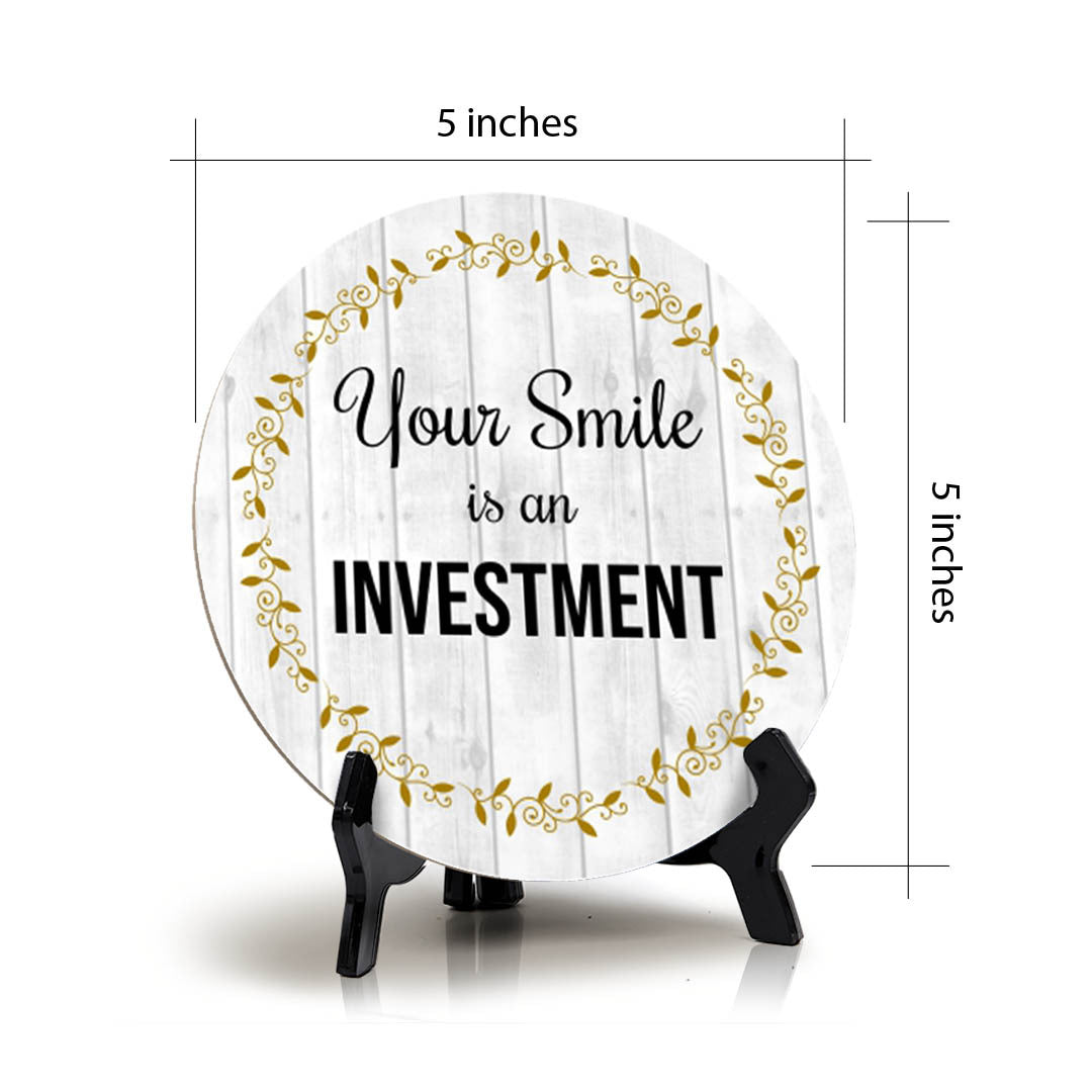 Signs ByLITA Circle Your Smile is An Investment, Wood Color, Table Sign (5"x5")