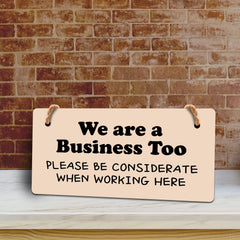 We Are A Business Too - Please Be Considerate When Working Here 5x10 Hanging Plus Wall or Door Sign | Cafe Etiquette Signage