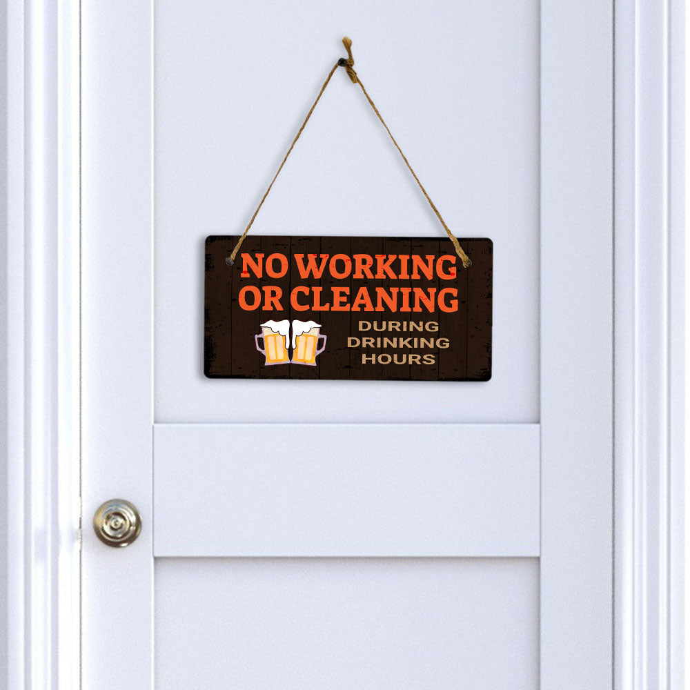 No Working Or Cleaning During Drinking Hours 5x10 Hanging Plus Wall or Door Sign | Funny Home Decor