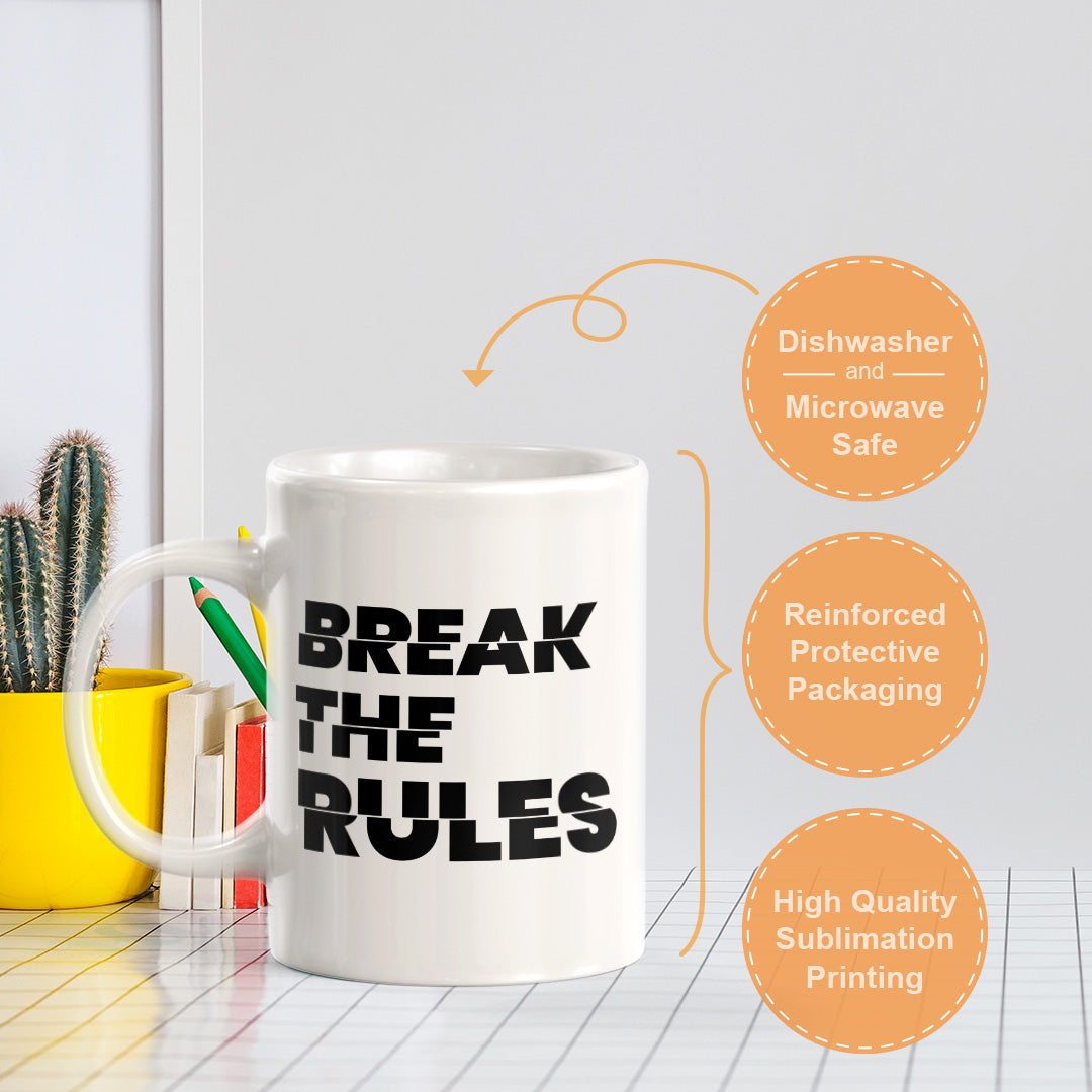 Break The Rules 11oz Plastic or Ceramic Mug | Positive Affirmations and Motivation | Office and Home