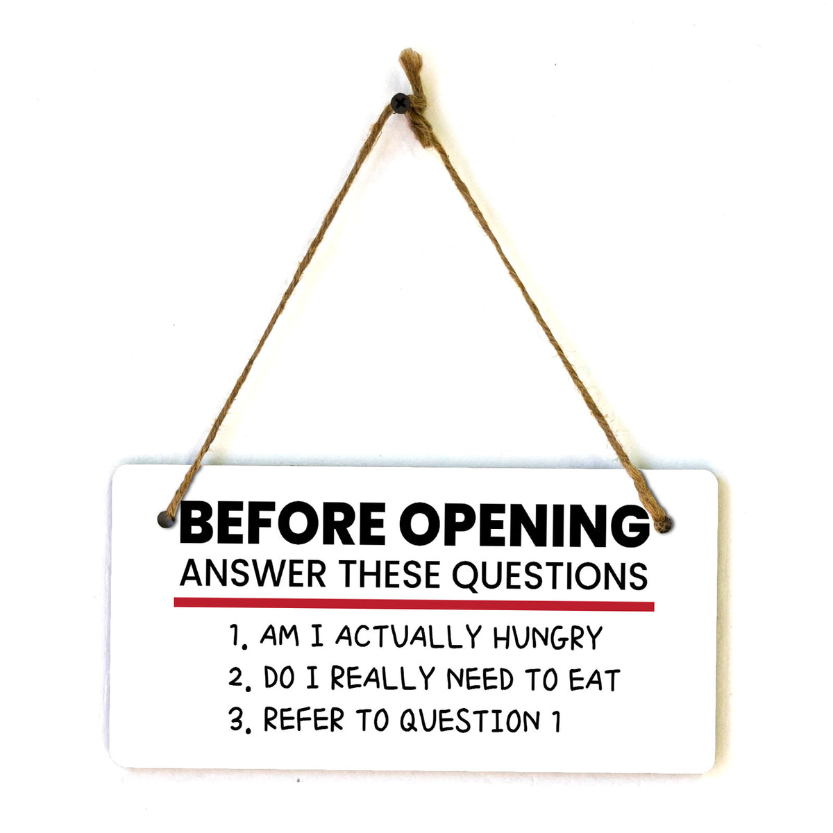 Before Opening Answer These Questions 1. Am I Actually Hungry 2. Do I Really Need To Eat 3. Refer To Question 5x10 Hanging Plus Wall or Door Sign | Funny Home Decor