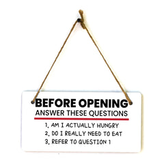 Before Opening Answer These Questions 1. Am I Actually Hungry 2. Do I Really Need To Eat 3. Refer To Question 5x10 Hanging Plus Wall or Door Sign | Funny Home Decor