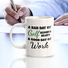 A Bad Day Of Golf Always Beats A Good Day Of Work 11oz Plastic or Ceramic Coffee Mug | Funny Sporty Cup