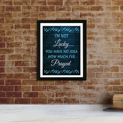 Designs ByLITA I'm Not Lucky... You Have No Idea How Much I've Prayed, Framed Wall Art Print | Religious Church & Home Decor