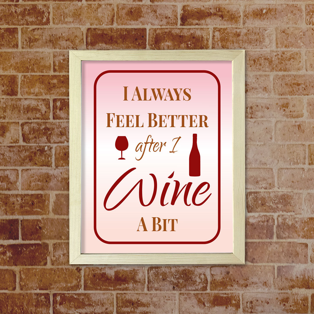 Designs ByLITA I Always Feel Better After I Wine A Bit, Framed Wall Art Print | Funny Home Decor