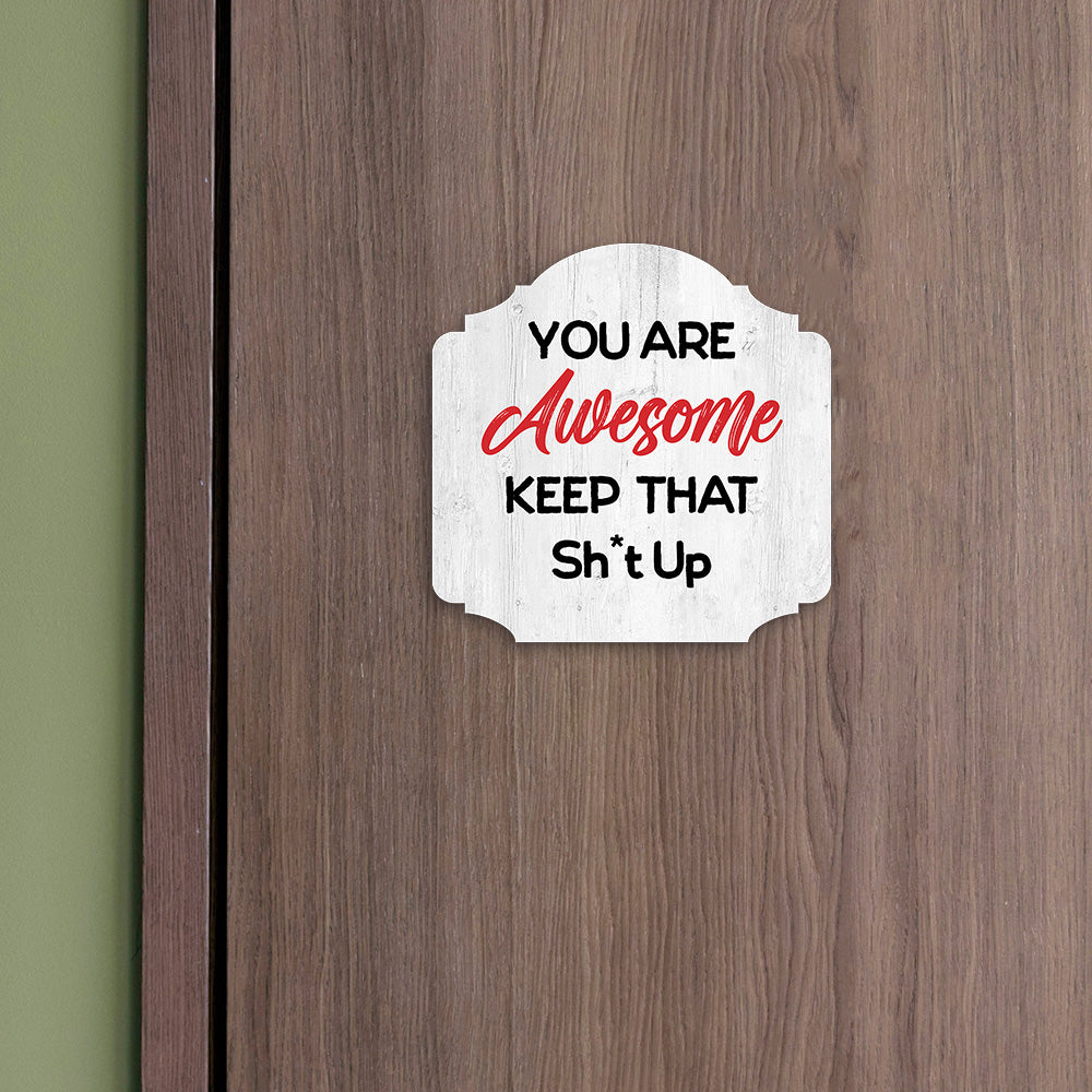 Heritage Plus You Are Awesome Keep That Sh*t Up Wall or Door Sign | Funny Home Decor