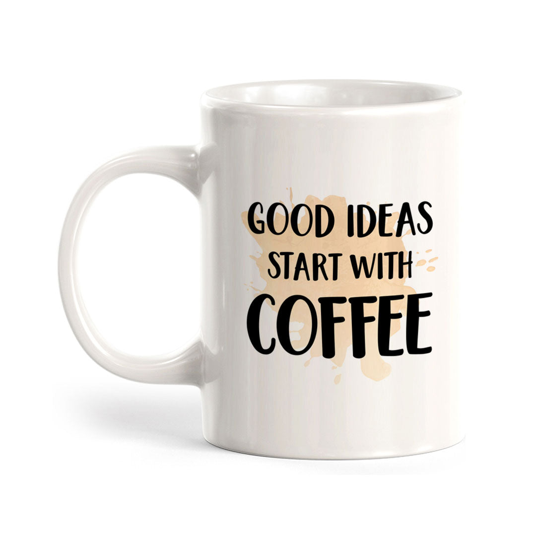 Good Ideas Start With Coffee 11oz Plastic or Ceramic Mug | Funny Cups