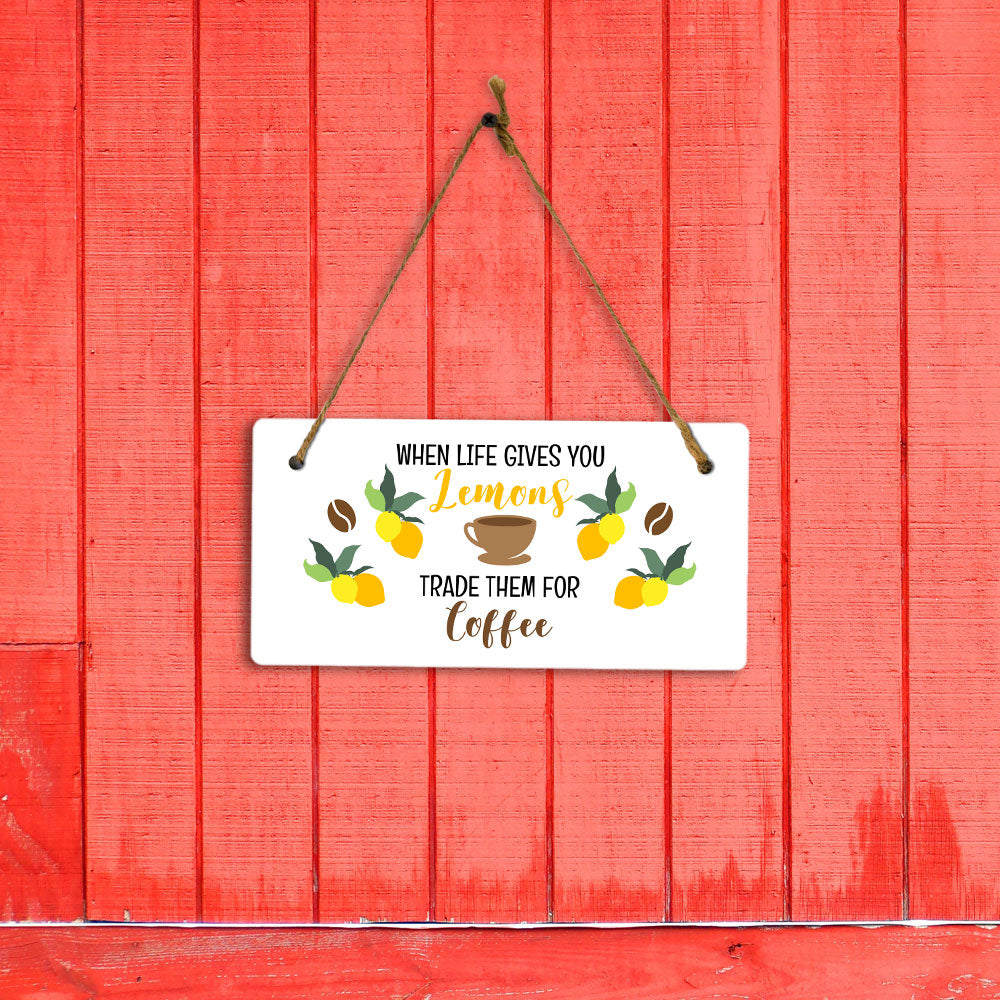 When Life Gives You Lemons Trade Them For Coffee 5" x 10" Hanging Wall or Door Sign | Funny Coffee Home & Office Décor