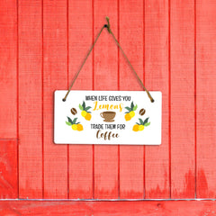 When Life Gives You Lemons Trade Them For Coffee 5" x 10" Hanging Wall or Door Sign | Funny Coffee Home & Office Décor