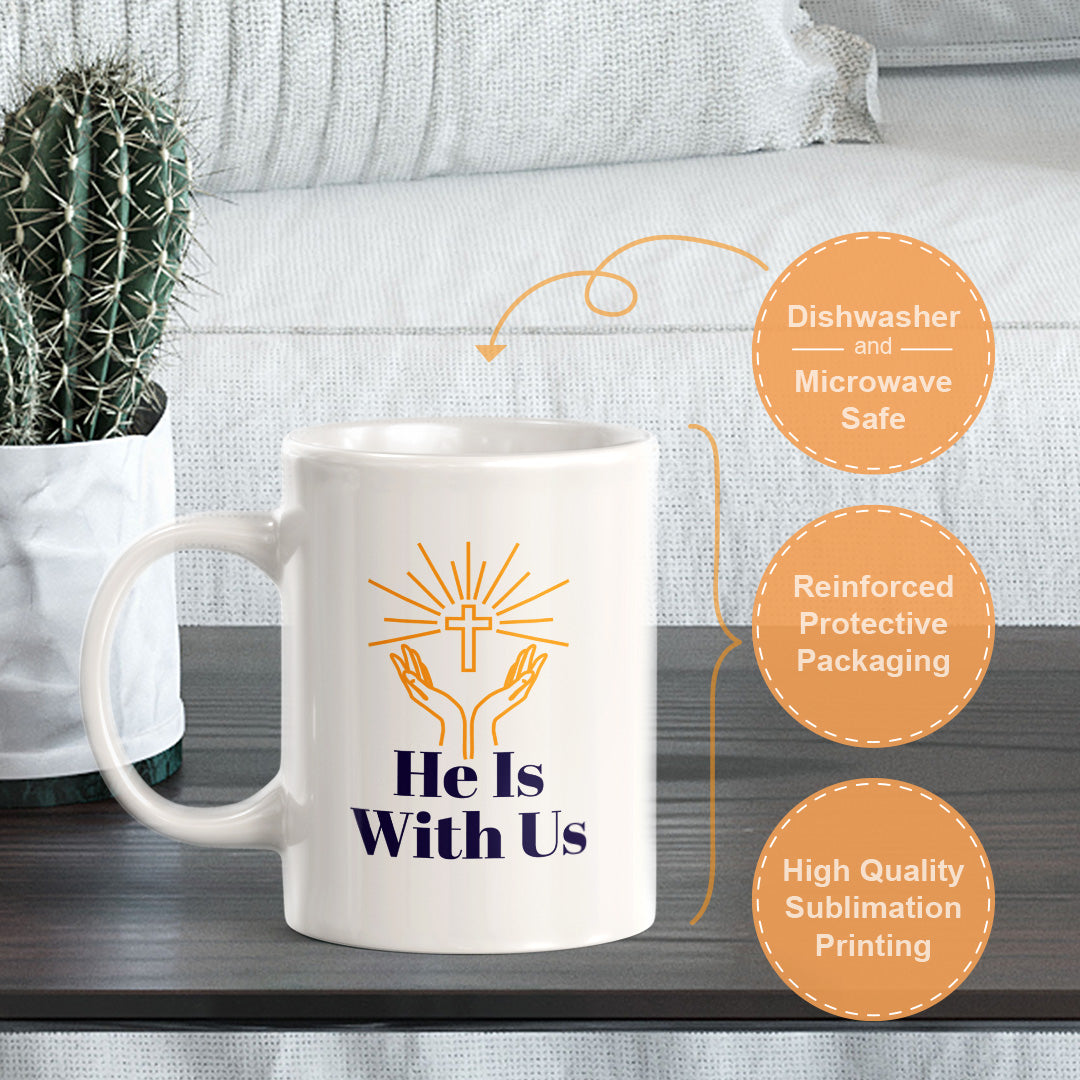 He Is With Us 11oz Plastic/Ceramic Coffee Mug Office And Home | Religious Sayings | Family And Friends