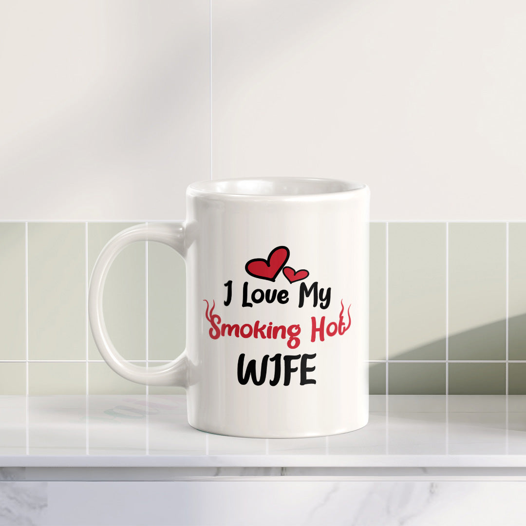I Love My Smoking Hot Wife 11oz Plastic or Ceramic Coffee Mug | Cute and Funny Romantic Novelty Mugs
