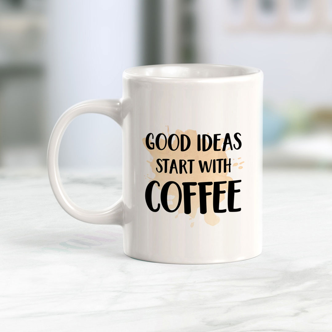 Good Ideas Start With Coffee 11oz Plastic or Ceramic Mug | Funny Cups
