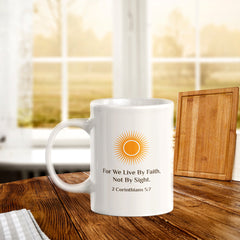 For We Live By Faith, Not By Sight. 2 Corinthians 5:7 11oz Plastic/Ceramic Coffee Mug Office And Home | Religious Sayings | Family And Friends