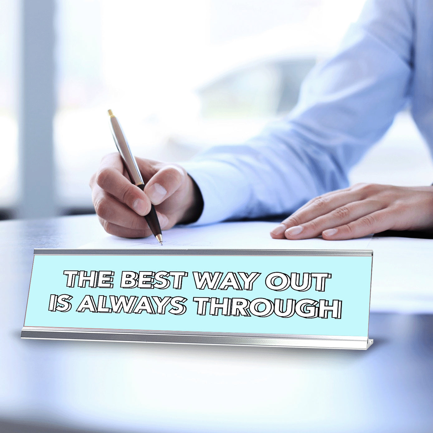 The Best Way Out Is Always Through 2 x 10" Desk Sign | Inspirational Quotes Workspace