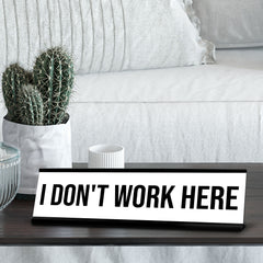 Signs ByLITA I Don't Work Here Black Frame Desk Sign (2x8?)