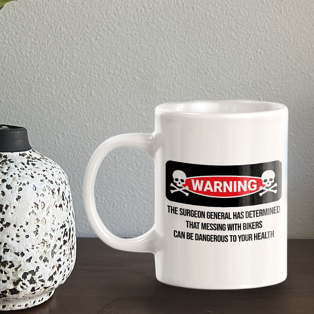 Warning The Surgeon General Has Determined That Messing With Bikers Can Be Dangerous To Your Health 11oz Plastic or Ceramic Coffee Mug | Funny Sporty Cup
