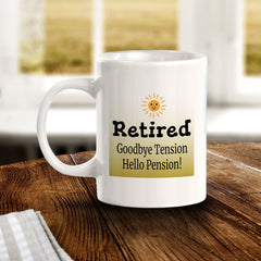 Retired Goodbye Tension Hello Pension! 11oz Plastic or Ceramic Mug | Funny Cups