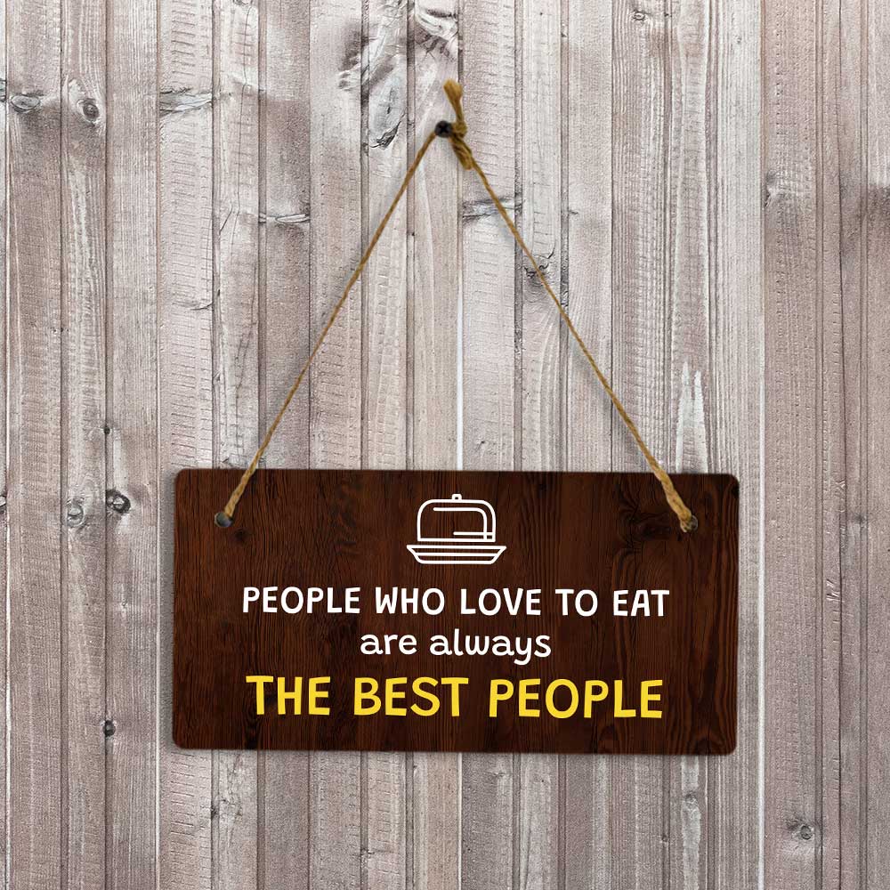 People Who Love To Eat Are Always The Best People 5x10 Hanging Plus Wall or Door Sign | Funny Home Decor