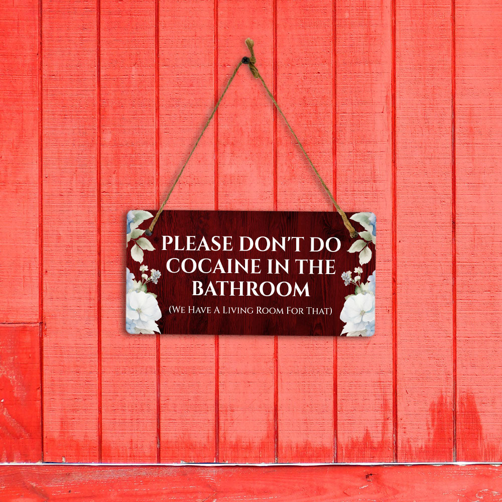 Please Don't Do Cocaine In The Bathroom (We Have A Living Room For That) 5x10 Hanging Plus Wall or Door Sign | Home Décor