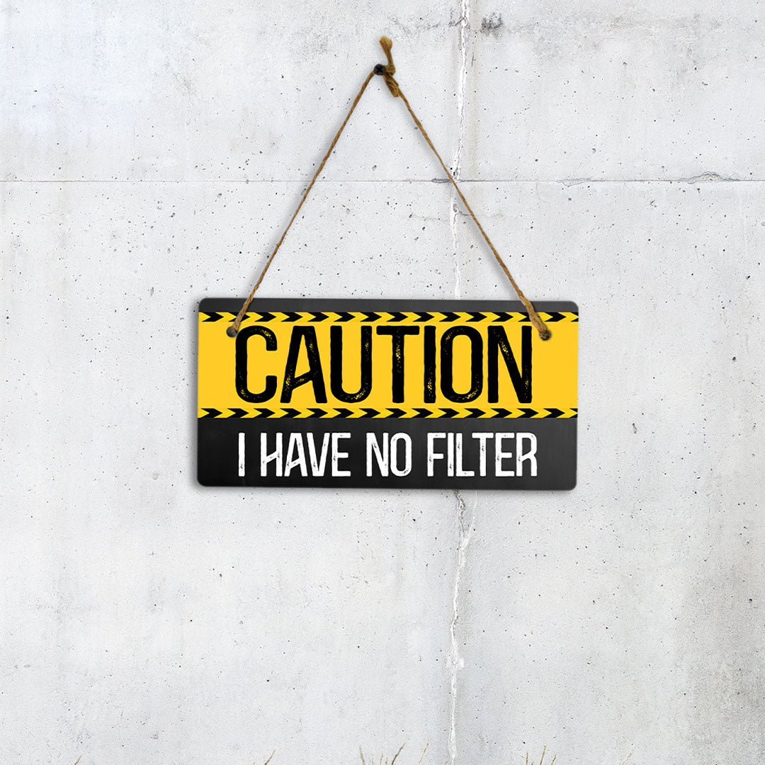 Caution I Have No Filter 5" x 10" Hanging Wall or Door Sign | Funny Home Decor