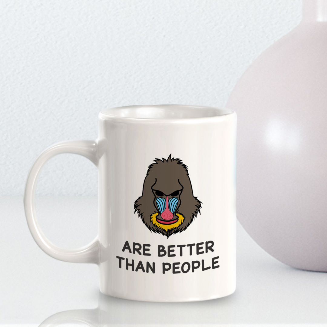 Mandrills are better than people 11oz Plastic/Ceramic Coffee Mug | Funny Animal Mugs